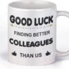 Mok - GOOD LUCK FINDING BETTER COLLEAGUES THAN US-cadeau-kado Mok Voor Collega-afscheid-nieuwe Baan -Woonkeuken Winkel 1200x792 5