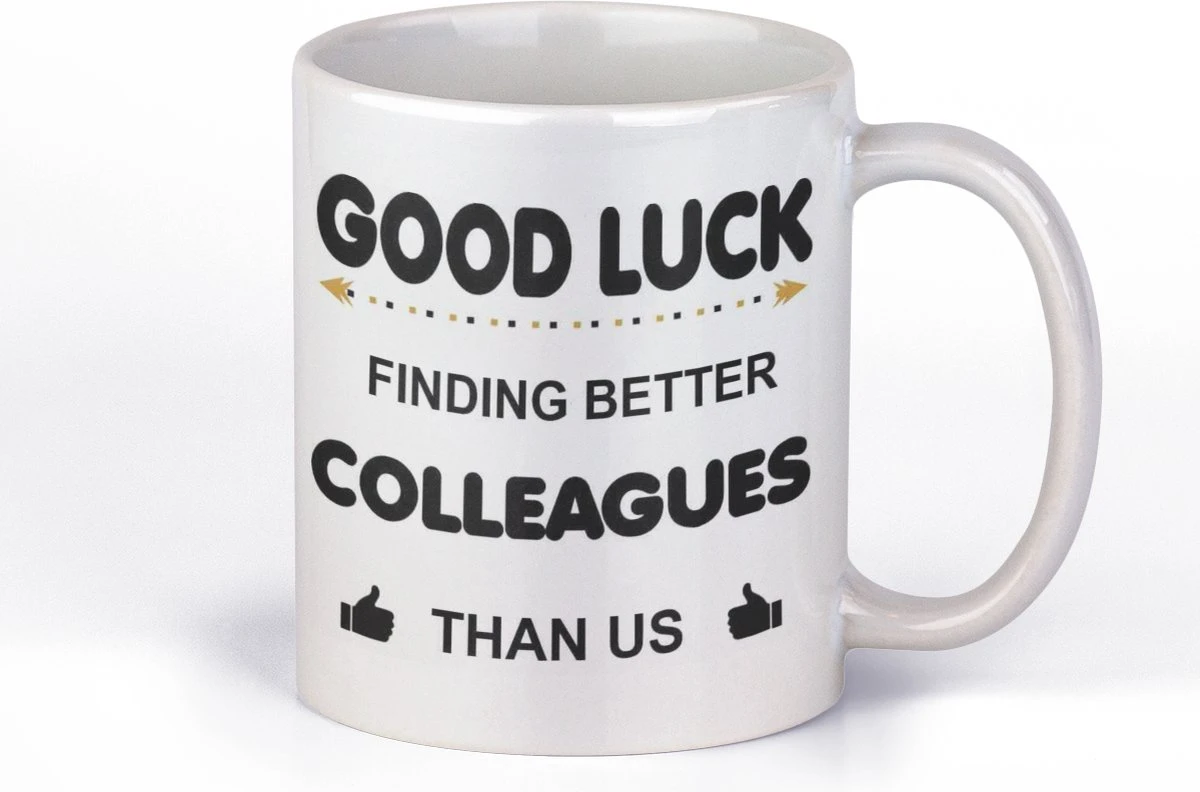 Mok - GOOD LUCK FINDING BETTER COLLEAGUES THAN US-cadeau-kado Mok Voor Collega-afscheid-nieuwe Baan 3 Mok - GOOD LUCK FINDING BETTER COLLEAGUES THAN US-cadeau-kado Mok Voor Collega-afscheid-nieuwe Baan